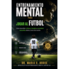 Entrenamiento Mental Para jugar al Fútbol (Spanish Edition) -PDF